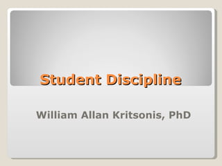 Student Discipline William Allan Kritsonis, PhD 