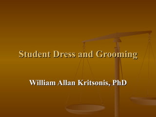 Student Dress and Grooming William Allan Kritsonis, PhD 