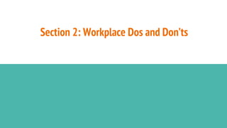 Section 2: Workplace Dos and Don’ts
 
