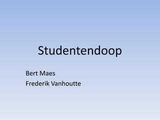 Studentendoop Bert Maes Frederik Vanhoutte 