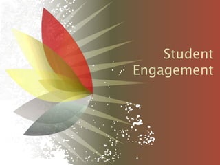 Student
Engagement
 