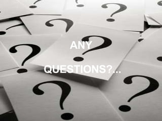ANY QUESTIONS?...