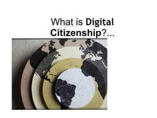 What is Digital Citizenship ?...