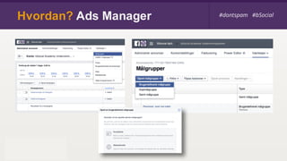 Hvordan? Ads Manager #dontspam #bSocial
 