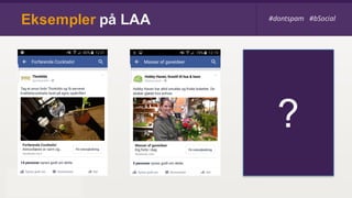 Eksempler på LAA
?
#dontspam #bSocial
 