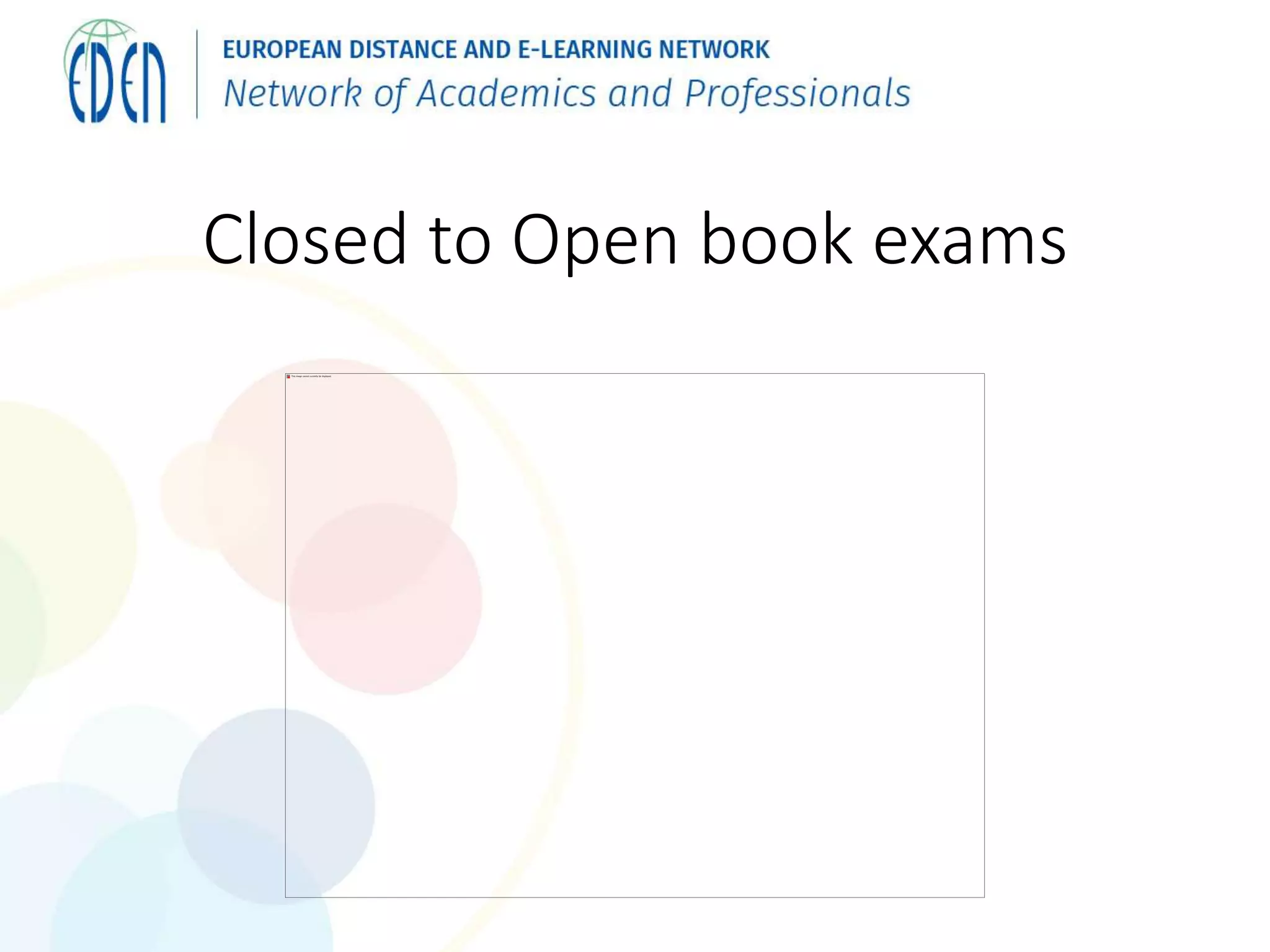 Closed to Open book exams
 