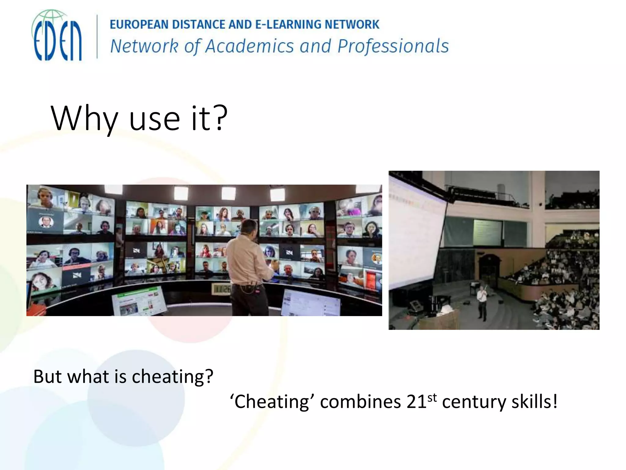 Why use it?
But what is cheating?
‘Cheating’ combines 21st century skills!
 