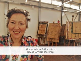 Our experience & Our visions
solving COVID19 challenges
 