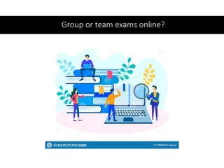 Group or team exams online?
 