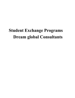 Student Exchange Programs
Dream global Consultants
 