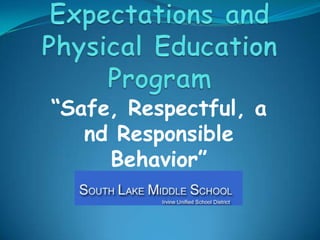Student Expectations and Physical Education Program “Safe, Respectful, and Responsible Behavior” 
