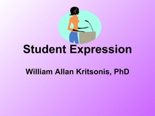 Student Expression William Allan Kritsonis, PhD 