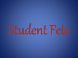 Student Fete
 