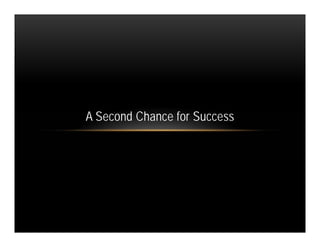A Second Chance for Success
 