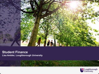 Student Finance
Lisa Ambler, Loughborough University
 