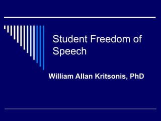 Student Freedom of Speech William Allan Kritsonis, PhD 
