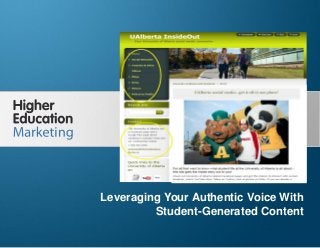 Leveraging Your Authentic Voice With Student-
Generated Content
Slide 1
Leveraging Your Authentic Voice With
Student-Generated Content
 