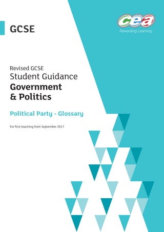 GCSE
Revised GCSE
Student Guidance
Government
& Politics
Political Party - Glossary
For first teaching from September 2017
 