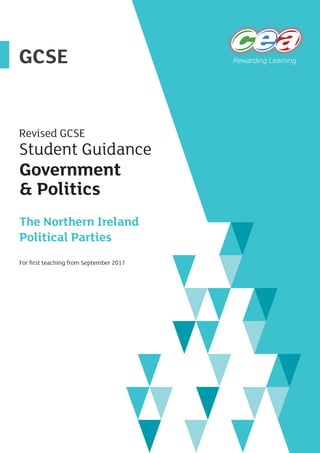 GCSE
Revised GCSE
Student Guidance
Government
& Politics
The Northern Ireland
Political Parties
For first teaching from September 2017
 