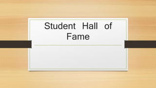 Student Hall of
Fame
 