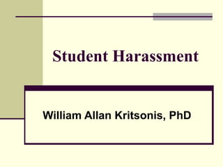 Student Harassment
William Allan Kritsonis, PhD
 