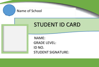 CAGDIANAO ELEMENTARY SCHOOL
NAME:
GRADE LEVEL:
ID NO.
STUDENT SIGNATURE:
STUDENT ID CARD
 
