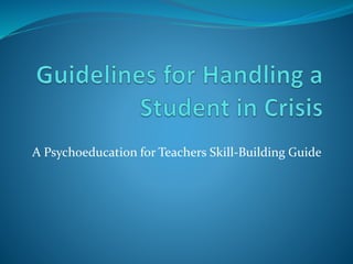 A Psychoeducation for Teachers Skill-Building Guide
 