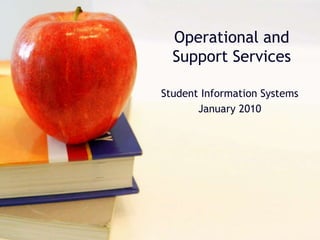 Operational and Support Services Student Information Systems January 2010 