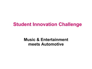 Student Innovation Challenge Music & Entertainment meets Automotive 