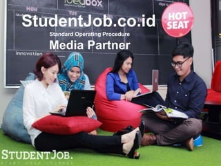 StudentJob.co.id
Standard Operating Procedure
Media Partner
 