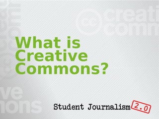What is
Creative
Commons?
 