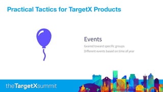Practical Tactics for TargetX Products
 