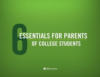 6essentials for parents
of college students
 
