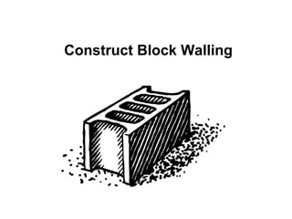 Construct Block Walling
 