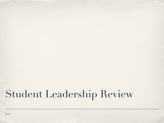 Student Leadership Review Date 