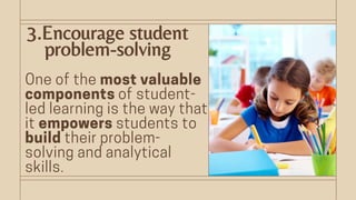 3.Encourage student
problem-solving
 