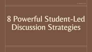 8 Powerful Student-Led
Discussion Strategies
 