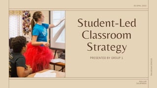 Student-Led
Classroom
Strategy
 