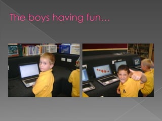 The boys having fun…