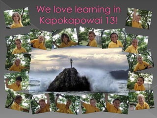 We love learning in Kapokapowai 13!