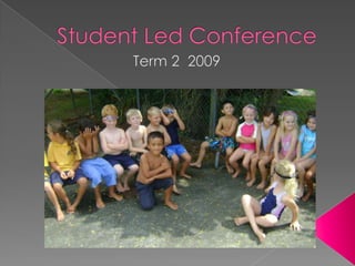 Student Led Conference Term 2  2009 