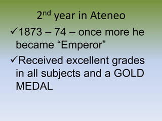 2nd year in Ateneo1873 – 74 – once more he became “Emperor”