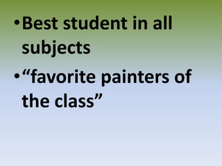Best student in all subjects“favorite painters of the class”