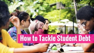How to Tackle Student Debt
 
