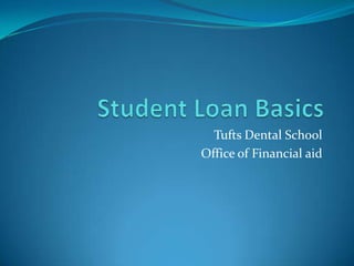 Tufts Dental School
Office of Financial aid
 
