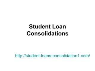 Student Loan Consolidations http://student-loans-consolidation1.com/ 