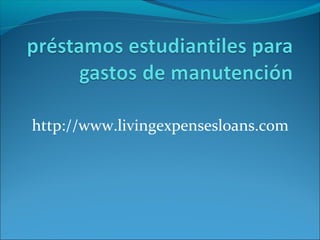 http://www.livingexpensesloans.com
 