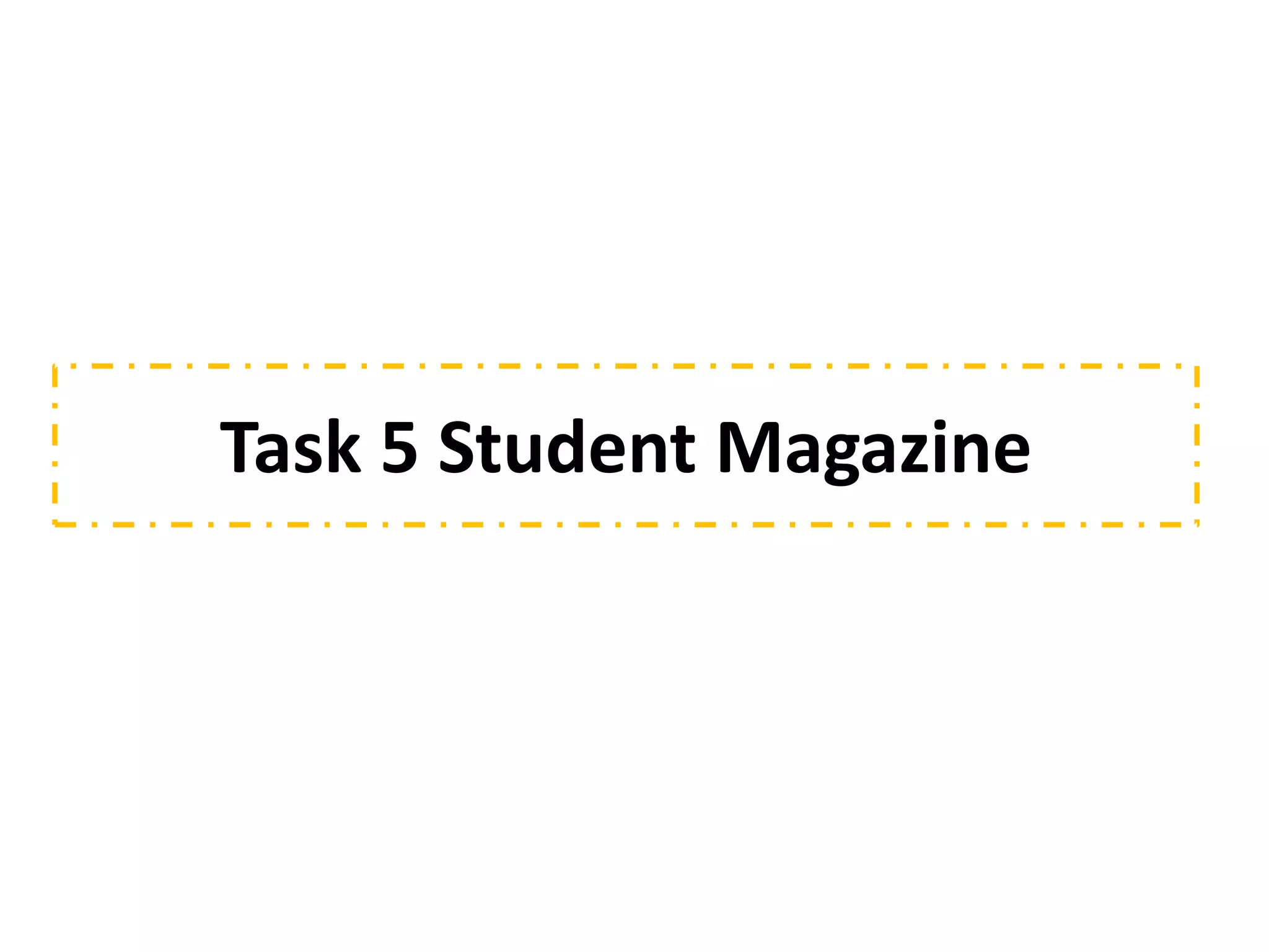 Task 5 Student Magazine
 