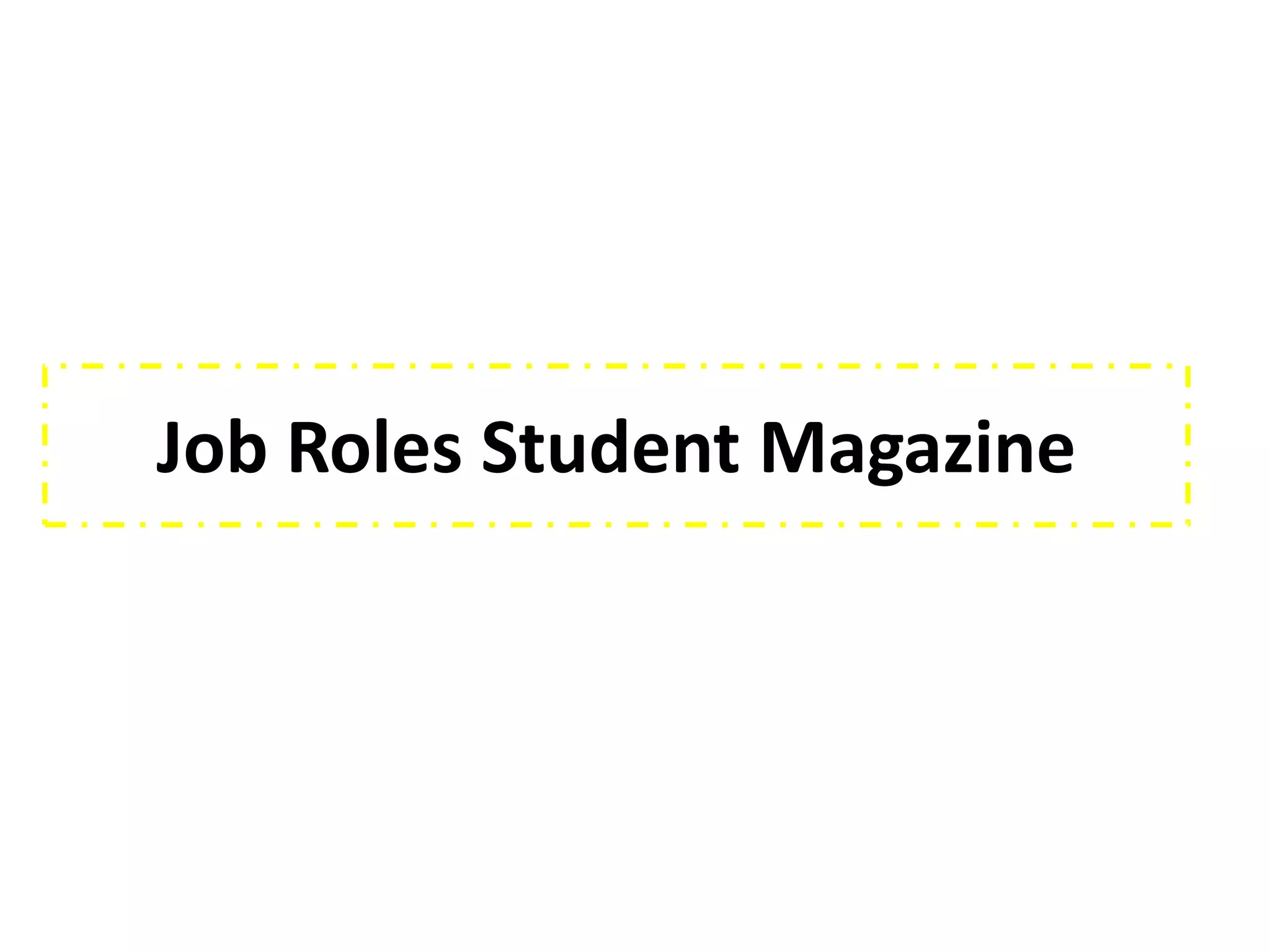Job Roles Student Magazine
 