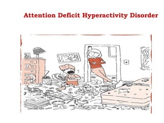 Attention Deficit Hyperactivity Disorder
 